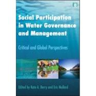 Social Participation in Water Governance and Management by Berry, Kate A.; Mollard, Eric, 9781844078851