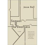 Samedi the Deafness by BALL, JESSE, 9780307278852