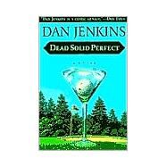 Dead Solid Perfect by JENKINS, DAN, 9780385498852