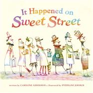 It Happened on Sweet Street by Adderson, Caroline; Jorisch, Stephane, 9781101918852