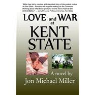 Love and War at Kent State by Miller, Jon Michael, 9781507848852