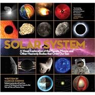 Solar System A Visual Exploration of All the Planets, Moons and Other Heavenly Bodies that Orbit Our Sun by Chown, Marcus, 9781579128852