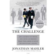 The Challenge How a Maverick Navy Officer and a Young Law Professor Risked Their Careers to Defend the Constitution--and Won by Mahler, Jonathan, 9780312428853