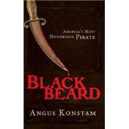 Blackbeard : America's Most Notorious Pirate by Konstam, Angus, 9780471758853