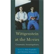 Wittgenstein at the Movies Cinematic Investigations by Szabados, Bla; Stojanova, Christina; Burns, Steven; Lugg, Andrew; Lyons, William; O'Pray, Michael; Steuer, Daniel; Wees, William C., 9780739148853