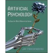 Artificial Psychology: The Quest for What It Means to be Human by Friedenberg; Jay, 9780805858853