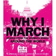 Why I March Images from the Woman's March Around the World by Abrams Books, 9781419728853