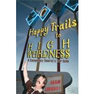 Happy Trails to High Weirdness by Gorightly, Adam, 9781475098853