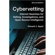 Cybervetting: Internet Searches for Vetting, Investigations, and Open-Source Intelligence, Second Edition by Appel, Sr.; Edward J., 9781482238853