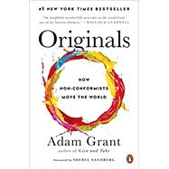 Originals: How Non-Conformists Move the World by Grant, Adam; Sandberg, Sheryl, 9780143128854