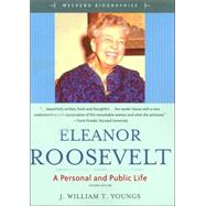 Eleanor Roosevelt : A Personal and Public Life by Youngs, J. William T., 9780321328854