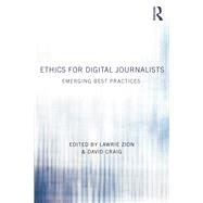 Ethics for Digital Journalists: Emerging Best Practices by Zion; Lawrie, 9780415858854