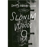 Slonim Woods 9 A Memoir by Levin, Daniel Barban, 9780593138854