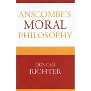Anscombe's Moral Philosophy by Richter, Duncan, 9780739138854