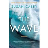 The Wave In Pursuit of the Rogues, Freaks, and Giants of the Ocean by Casey, Susan, 9780767928854