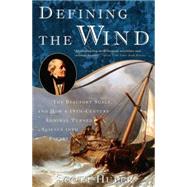 Defining the Wind The Beaufort Scale and How a 19th-Century Admiral Turned Science into Poetry by HULER, SCOTT, 9781400048854