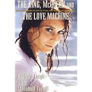 The King, McQueen and the Love Machine by Leigh, Barbara; Terrill, Marshall, 9781401038854