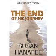 The End of His Journey by Hanafee, Susan, 9781735698854