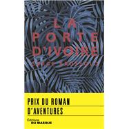 La Porte d'ivoire - prix roman d'aventures 2018 by Serge Brussolo, 9782702448854