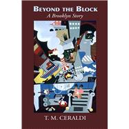 Beyond the Block: A Brooklyn Story by Ceraldi, T. M., 9798992398854