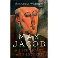 Max Jacob A Life in Art and Letters by Warren, Rosanna, 9780393078855