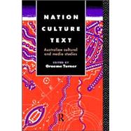 Nation, Culture, Text: Australian Cultural and Media Studies by Turner,Graeme;Turner,Graeme, 9780415088855