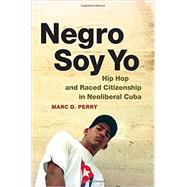Negro Soy Yo by Perry, Marc D., 9780822358855