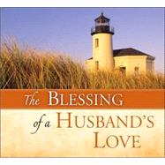 The Blessing of a Husband's Love by Schaefer, Peggy, 9780824958855