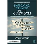 Improving Thinking in the Classroom by Keith J. Topping, 9781003808855