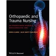 Orthopaedic and Trauma Nursing An Evidence-based Approach to Musculoskeletal Care by Clarke, Sonya; Santy-Tomlinson, Julie, 9781118438855