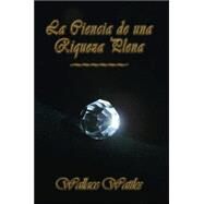La Ciencia De Una Riqueza Plena by Wattles, Wallace D., 9781412088855
