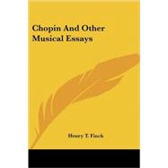 Chopin and Other Musical Essays by Finck, Henry T., 9781428618855