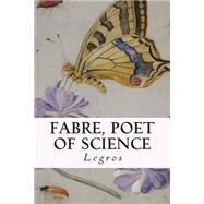 Fabre, Poet of Science by Miall, Bernard, 9781508598855