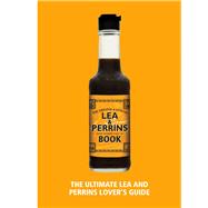 The Lea & Perrins Worcestershire Sauce Book The Ultimate Worcester Sauce Lovers Guide by Unknown, 9781529148855