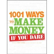 1001 Ways to Make Money If You Dare by Hamm, Trent, 9781598698855