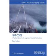 The ISM Code: A Practical Guide to the Legal and Insurance Implications by Anderson; Phil, 9781843118855