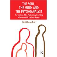 The Soul, the Mind, and the Psychoanalyst by Rosenfeld, David, 9780367328856
