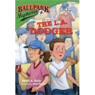 Ballpark Mysteries #3: The L.A. Dodger by Kelly, David A.; Meyers, Mark, 9780375868856
