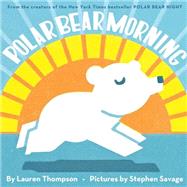 Polar Bear Morning by Thompson, Lauren; Savage, Stephen; Thompson, Lauren, 9780439698856
