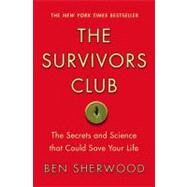 The Survivors Club The Secrets and Science that Could Save Your Life by Sherwood, Ben, 9780446698856