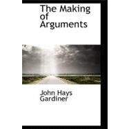 The Making of Arguments by Gardiner, John Hays, 9780559008856