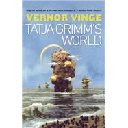 The Tatja Grimm's World by Vinge, Vernor, 9780765308856