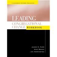 Leading Congregational Change Workbook by Herrington, Jim; Bonem, Mike; Furr, James H., 9780787948856