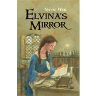 Elvina's Mirror by Weil, Sylvie, 9780827608856