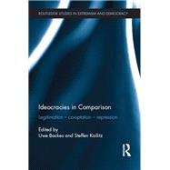 Ideocracies in Comparison: Legitimation  Cooptation  Repression by Backes; Uwe, 9781138848856
