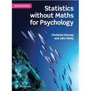 Statistics Without Maths for Psychology by Dancey, Chistine; Reidy, John, 9781292128856
