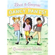 Shai & Emmie Star in Dancy Pants! by Wallis, Quvenzhané; Ohlin, Nancy; Miller, Sharee, 9781481458856