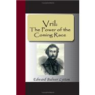 Vril : The Power of the Coming Race by Lytton, Edward Bulwer, 9781595478856
