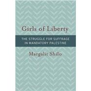 Girls of Liberty by Shilo, Margalit; Watzman, Haim, 9781611688856