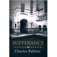 Sufferance by Palliser, Charles, 9781771838856